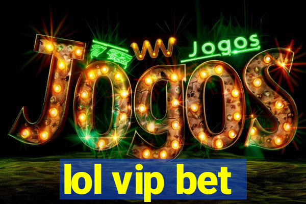 lol vip bet